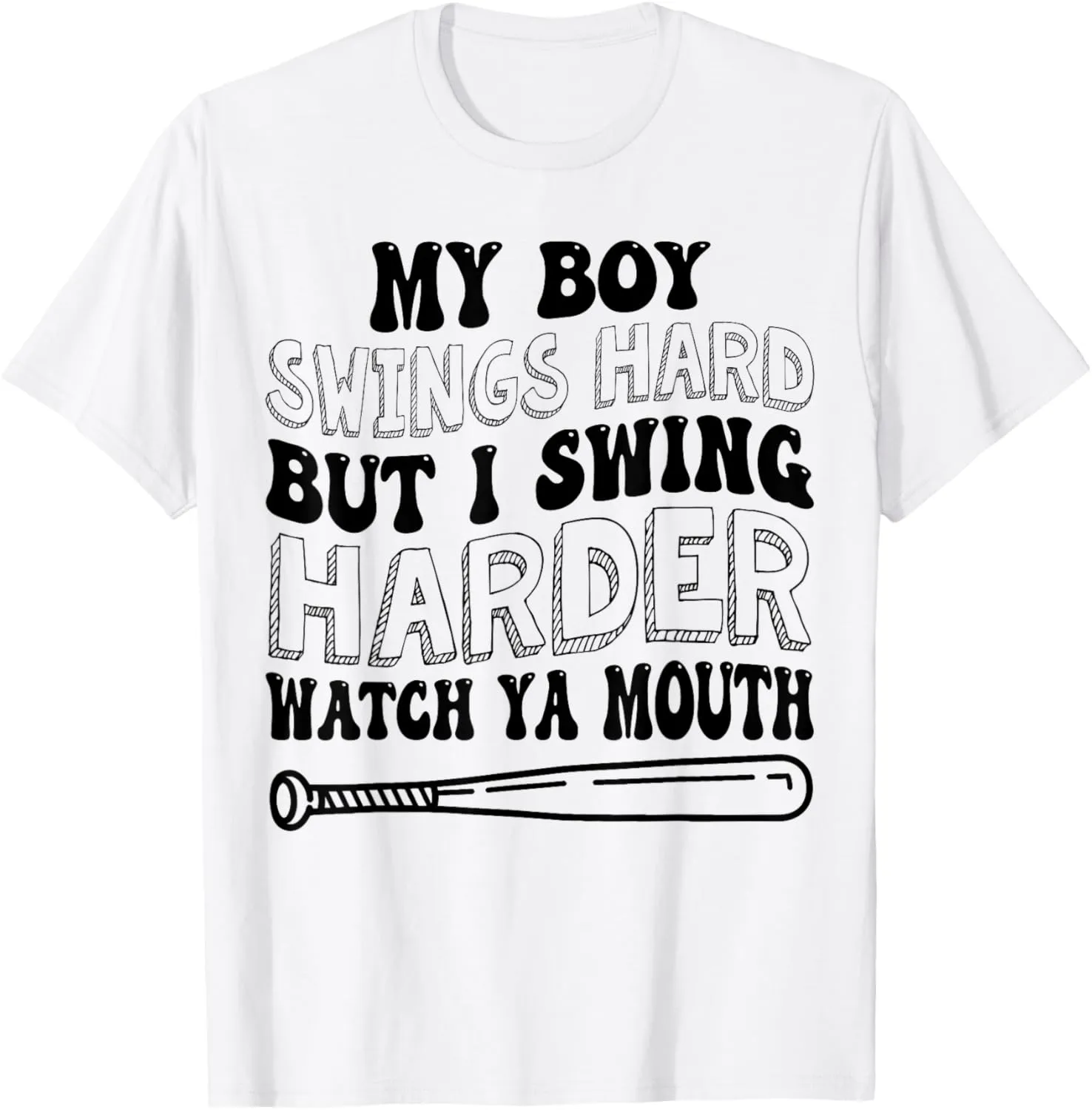 My Boy Swings Hard But I Swing Hard Watch Ya Mouth Baseball T-Shirt